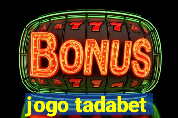 jogo tadabet